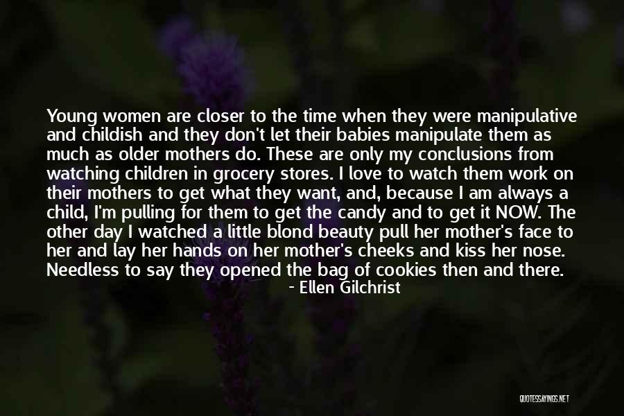 Mothers Love To A Child Quotes By Ellen Gilchrist Mothers Love To A Child Quotes By Ellen Gilchrist