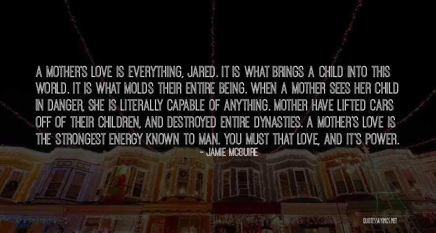 Mothers Love To A Child Quotes By Jamie McGuire Mothers Love To A Child Quotes By Jamie McGuire