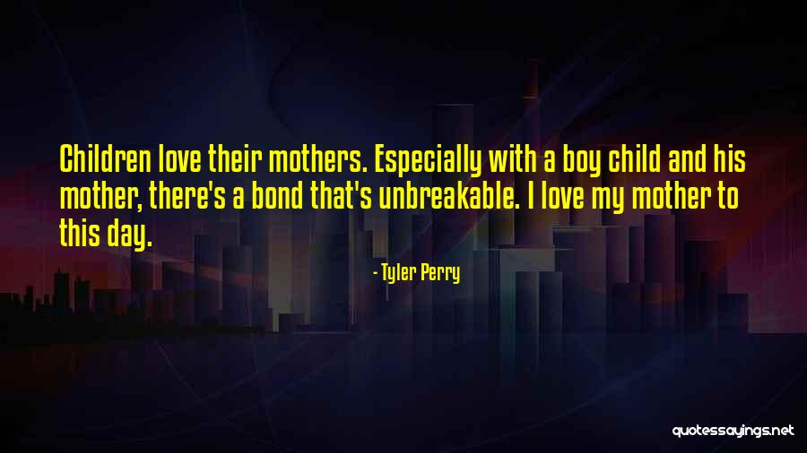 Mothers Love To A Child Quotes By Tyler Perry Mothers Love To A Child Quotes By Tyler Perry