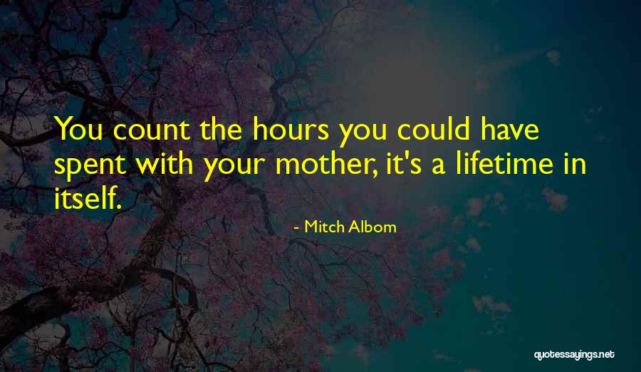 Mothers Mitch Albom Quotes By Mitch Albom