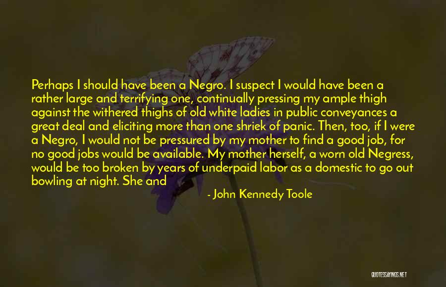 Mother's Night Out Quotes By John Kennedy Toole Mother's Night Out Quotes By John Kennedy Toole