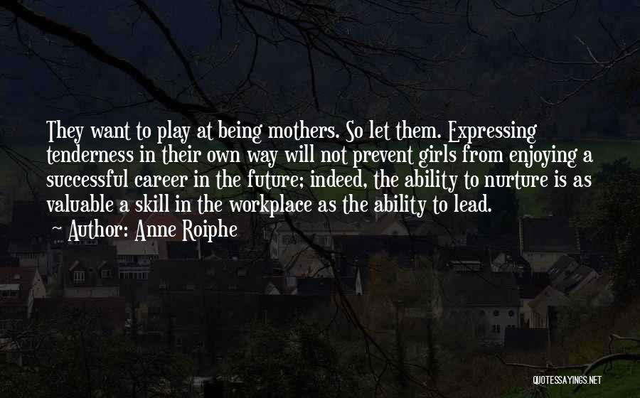 Mothers Not Being There Quotes By Anne Roiphe