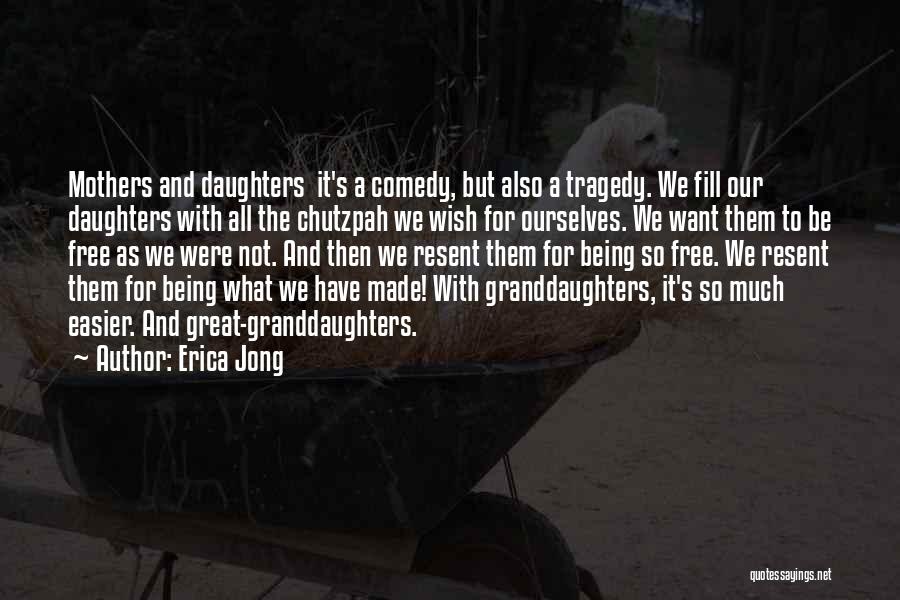 Mothers Not Being There Quotes By Erica Jong