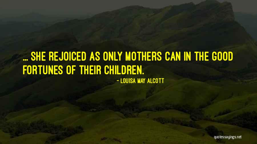 Mothers Of Boys Quotes By Louisa May Alcott Mothers Of Boys Quotes By Louisa May Alcott