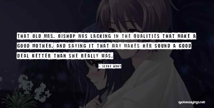 Mothers Old Quotes By Irene Hunt Mothers Old Quotes By Irene Hunt