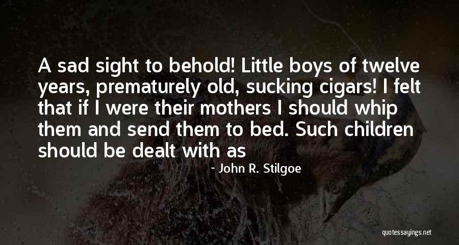 Mothers Old Quotes By John R. Stilgoe Mothers Old Quotes By John R. Stilgoe