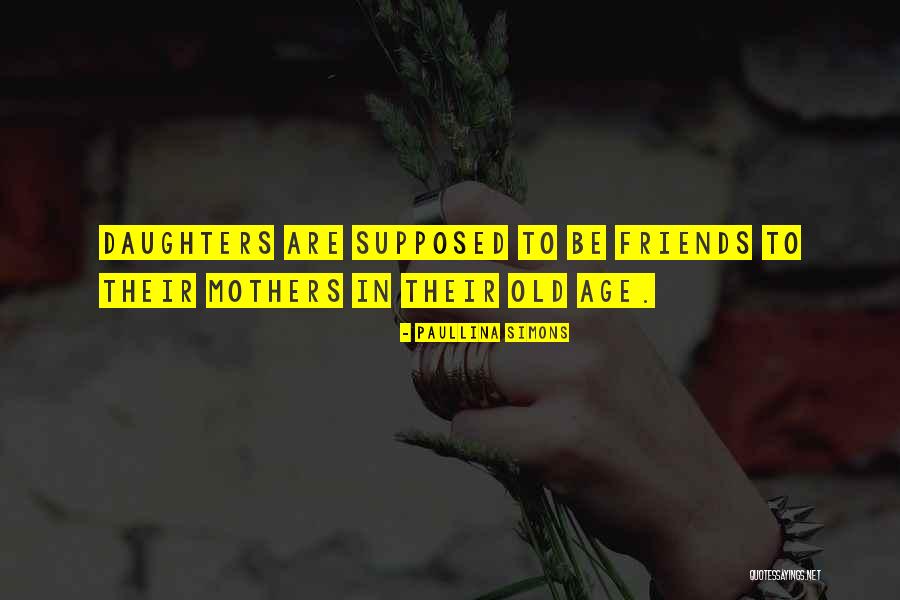 Mothers Old Quotes By Paullina Simons Mothers Old Quotes By Paullina Simons