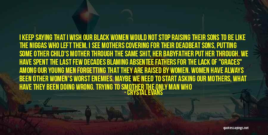 Mothers Raising Sons Quotes By Crystal Evans Mothers Raising Sons Quotes By Crystal Evans
