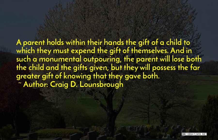 Mother's Sacrifice Quotes By Craig D. Lounsbrough