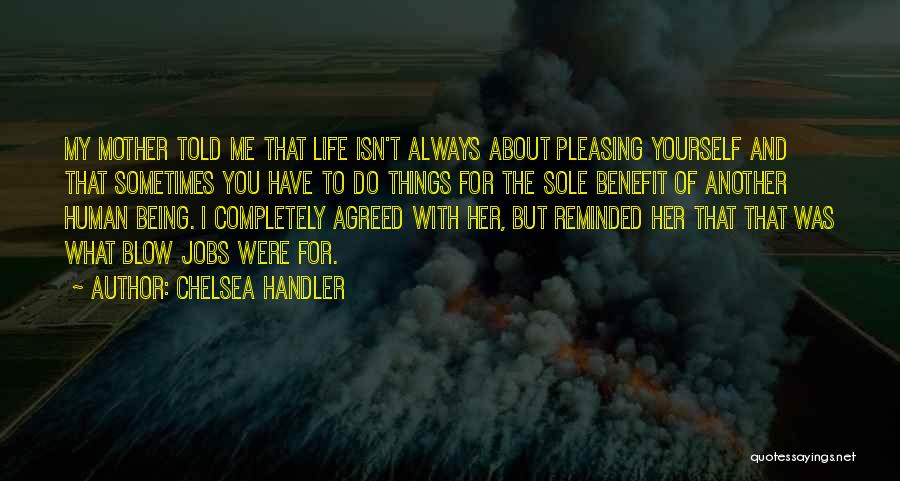 Mother's Selfless Quotes By Chelsea Handler