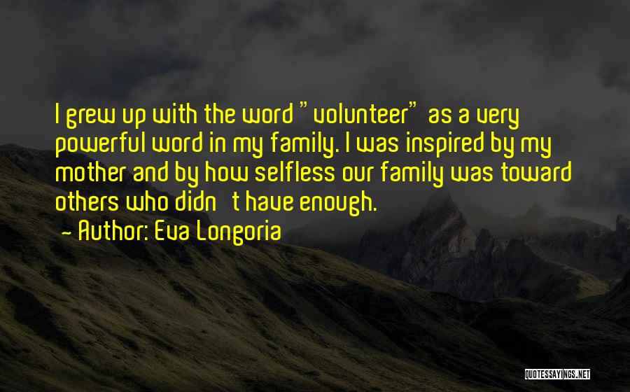 Mother's Selfless Quotes By Eva Longoria