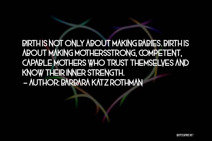 Mothers Strength Quotes By Barbara Katz Rothman