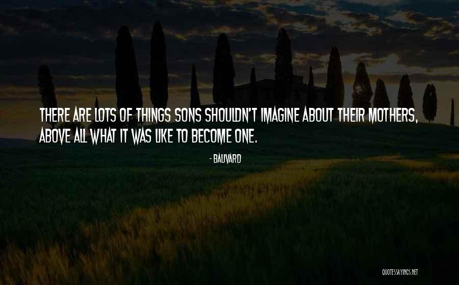 Mothers Their Sons Quotes By Bauvard Mothers Their Sons Quotes By Bauvard