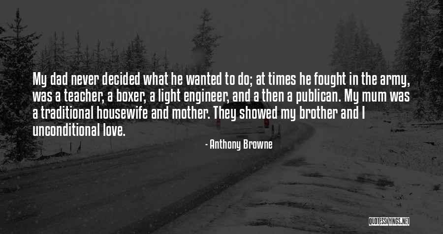 Mother's Unconditional Love Quotes By Anthony Browne Mother's Unconditional Love Quotes By Anthony Browne