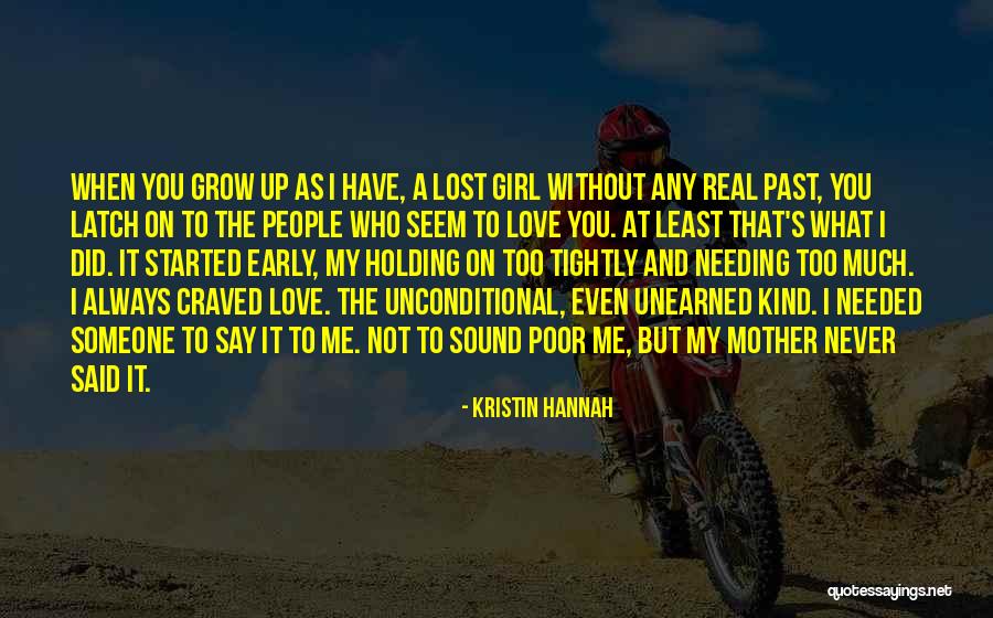 Mother's Unconditional Love Quotes By Kristin Hannah Mother's Unconditional Love Quotes By Kristin Hannah