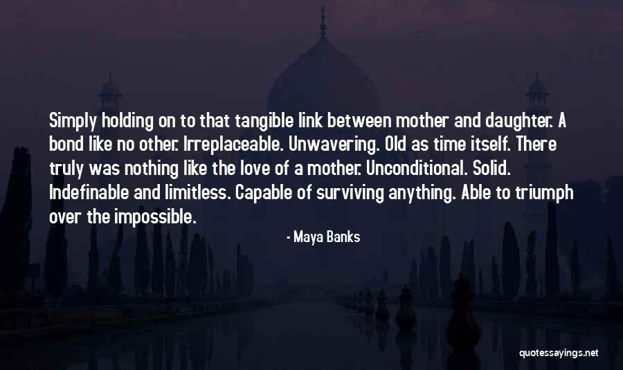 Mother's Unconditional Love Quotes By Maya Banks Mother's Unconditional Love Quotes By Maya Banks