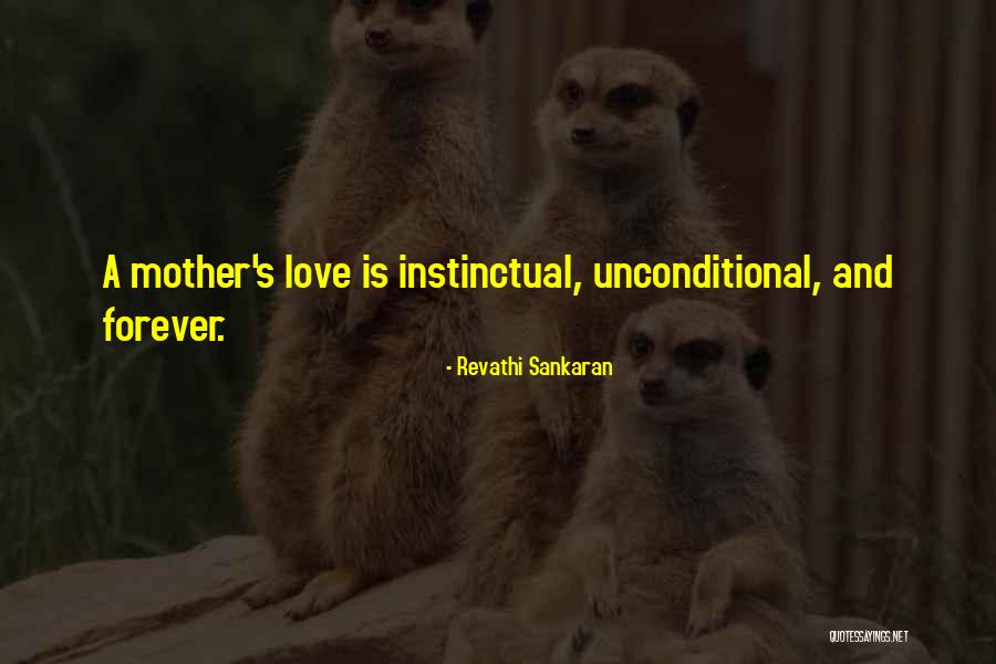 Mother's Unconditional Love Quotes By Revathi Sankaran Mother's Unconditional Love Quotes By Revathi Sankaran