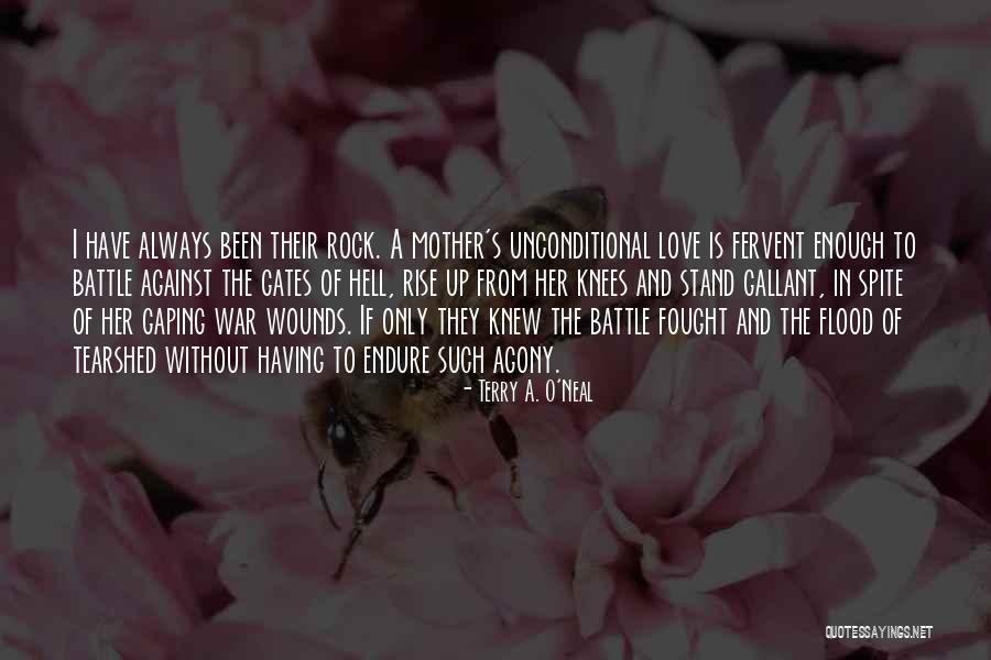 Mother's Unconditional Love Quotes By Terry A. O'Neal Mother's Unconditional Love Quotes By Terry A. O'Neal