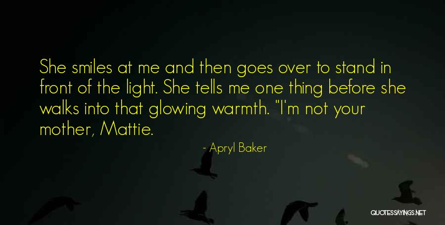 Mother's Warmth Quotes By Apryl Baker Mother's Warmth Quotes By Apryl Baker