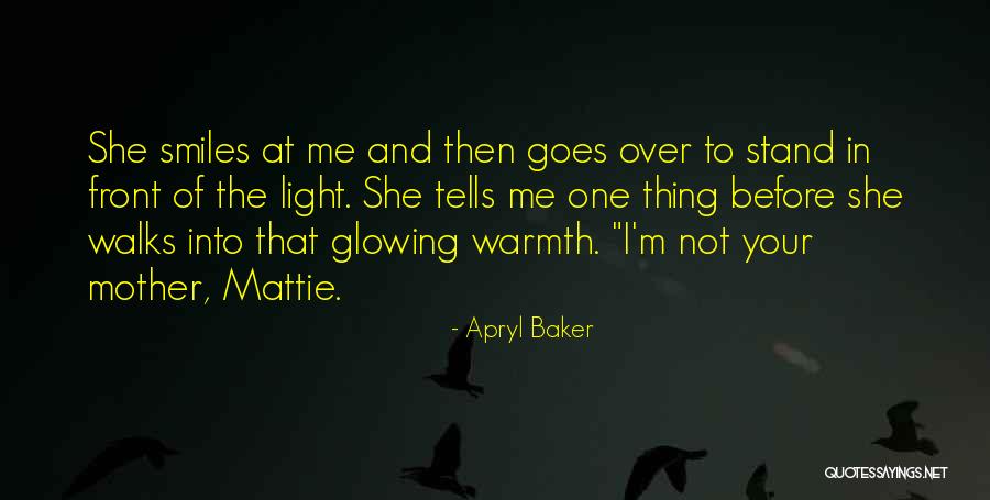 Mother's Warmth Quotes By Apryl Baker