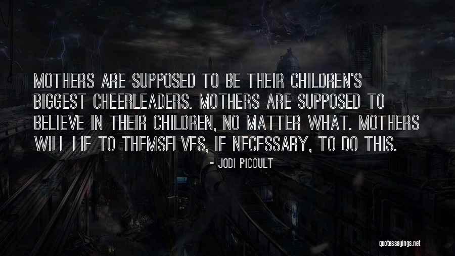 Mothers Will Be Mothers Quotes By Jodi Picoult Mothers Will Be Mothers Quotes By Jodi Picoult