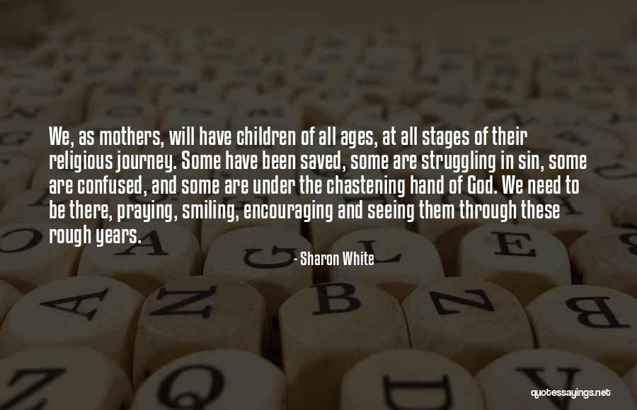 Mothers Will Be Mothers Quotes By Sharon White Mothers Will Be Mothers Quotes By Sharon White