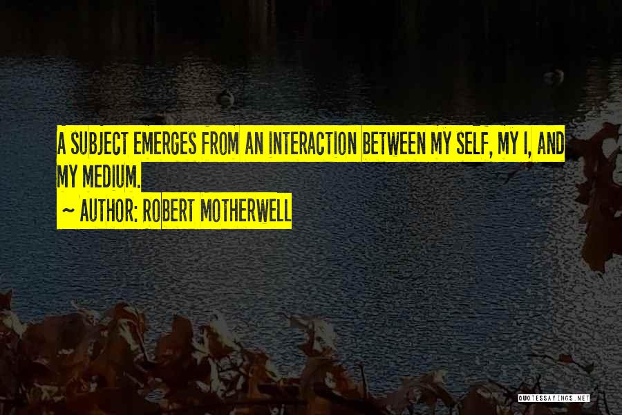 Motherwell Quotes By Robert Motherwell