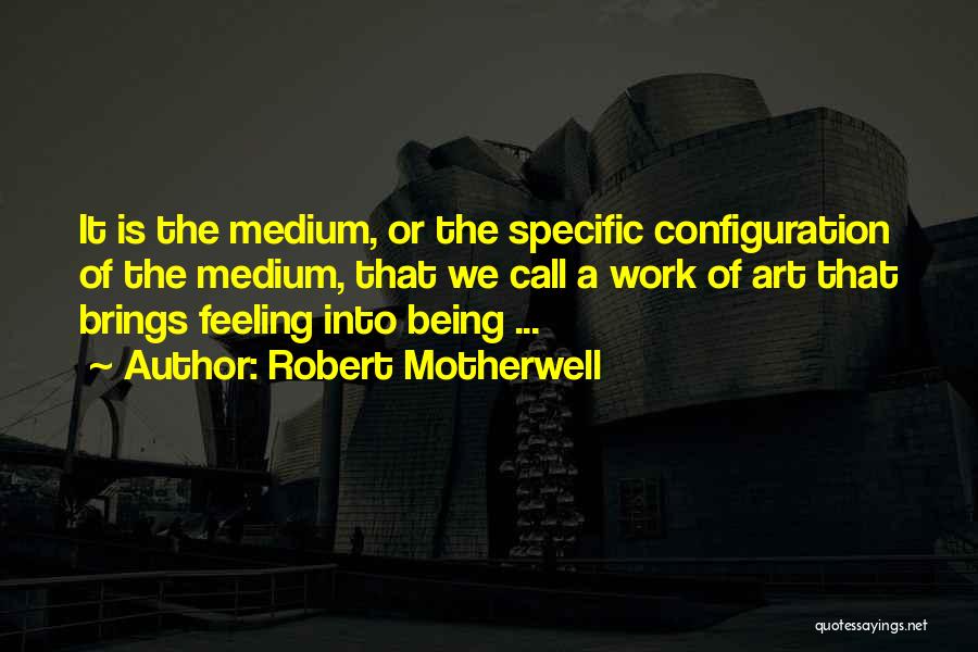 Motherwell Quotes By Robert Motherwell