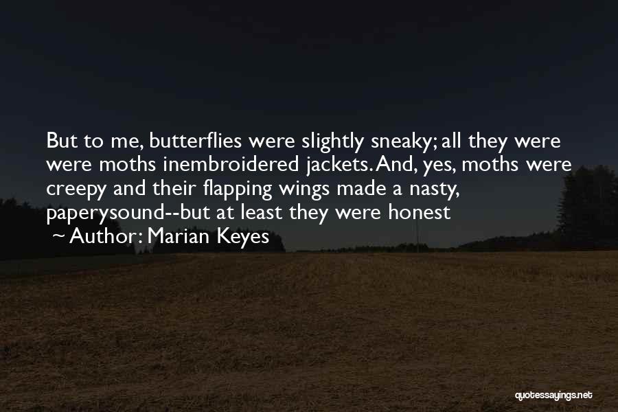 Moths And Butterflies Quotes By Marian Keyes