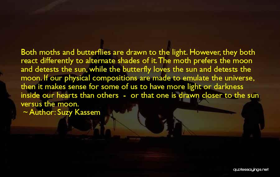 Moths And Butterflies Quotes By Suzy Kassem