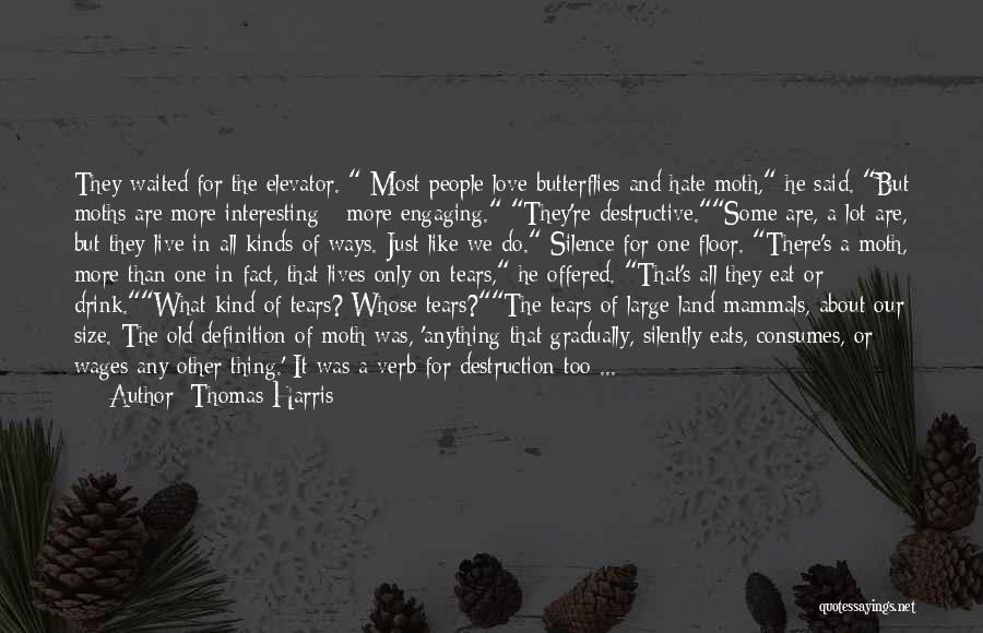 Moths And Butterflies Quotes By Thomas Harris