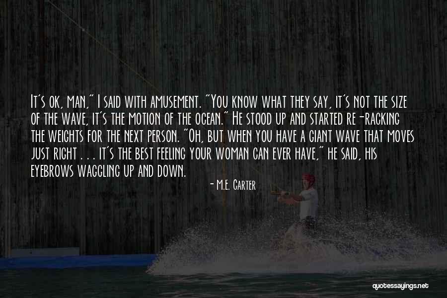 Motion Of The Ocean Quotes By M.E. Carter Motion Of The Ocean Quotes By M.E. Carter