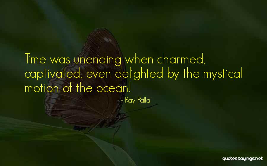 Motion Of The Ocean Quotes By Ray Palla Motion Of The Ocean Quotes By Ray Palla