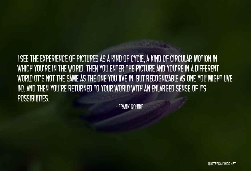 Motion Picture Quotes By Frank Gohlke Motion Picture Quotes By Frank Gohlke