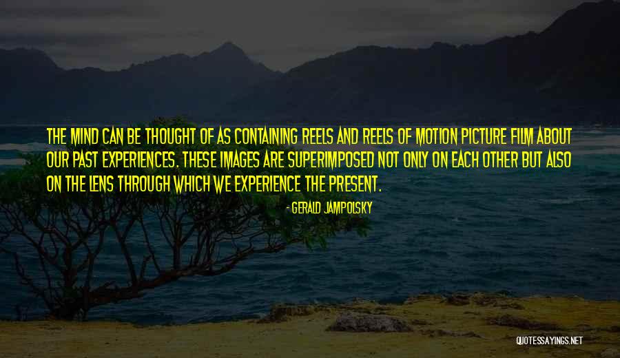 Motion Picture Quotes By Gerald Jampolsky Motion Picture Quotes By Gerald Jampolsky