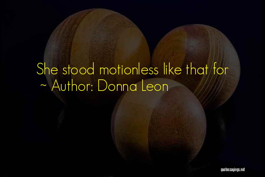 Motionless Quotes By Donna Leon