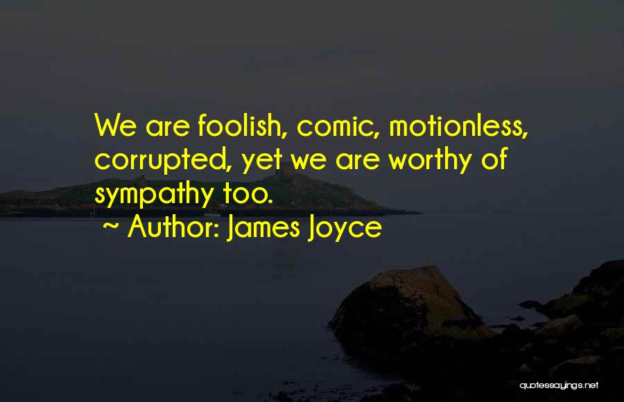 Motionless Quotes By James Joyce