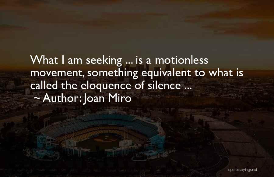 Motionless Quotes By Joan Miro