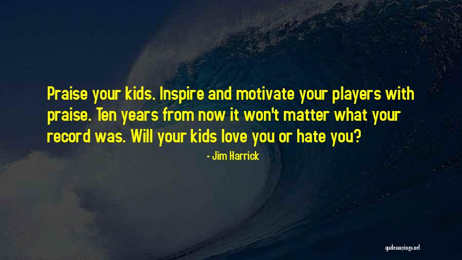 Motivate And Inspire Quotes By Jim Harrick Motivate And Inspire Quotes By Jim Harrick