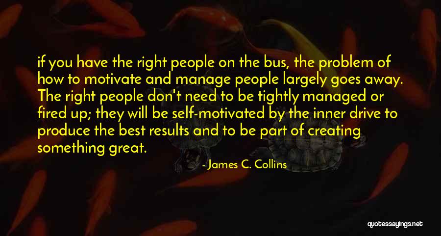 Motivate And Manage Quotes By James C. Collins Motivate And Manage Quotes By James C. Collins