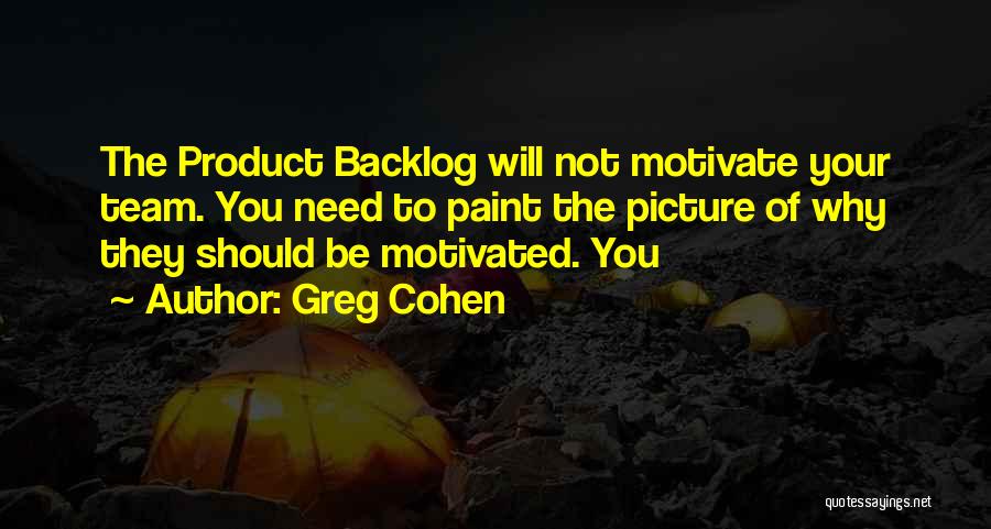 Motivate My Team Quotes By Greg Cohen