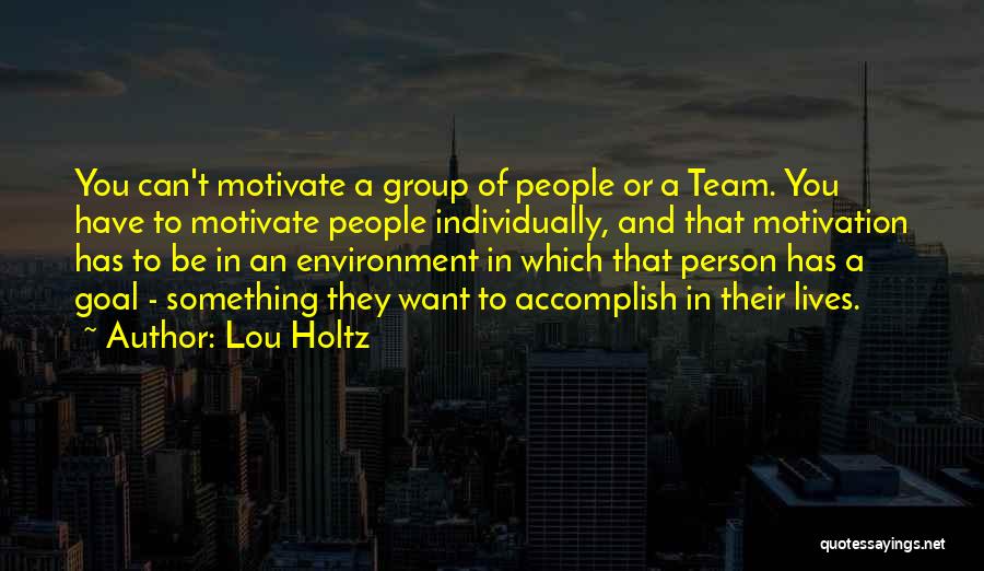 Motivate My Team Quotes By Lou Holtz