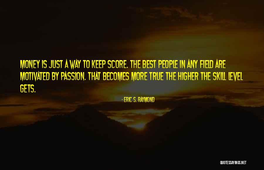 Motivated By Money Quotes By Eric S. Raymond Motivated By Money Quotes By Eric S. Raymond
