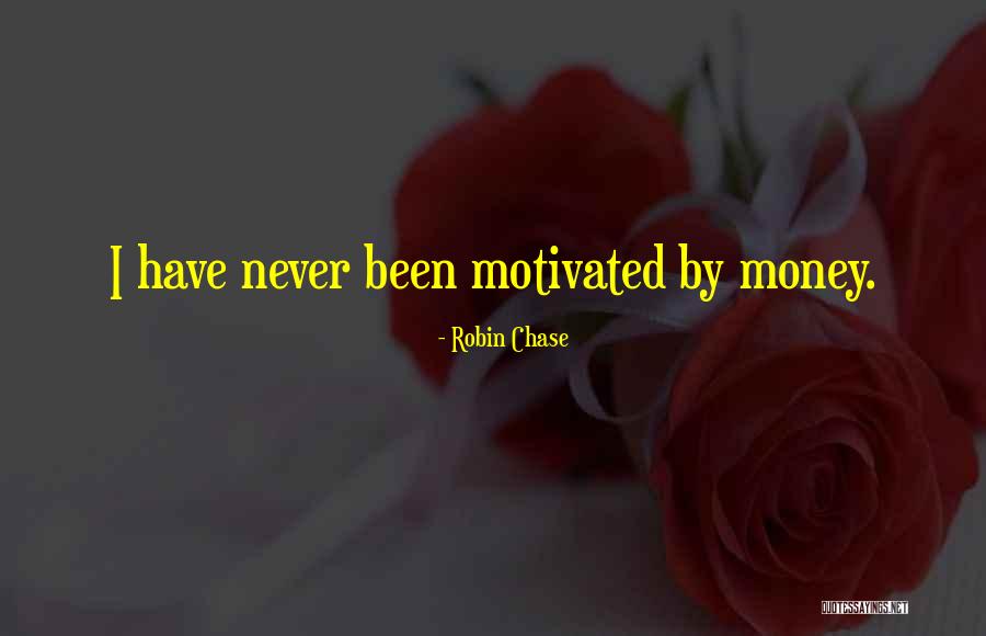 Motivated By Money Quotes By Robin Chase Motivated By Money Quotes By Robin Chase