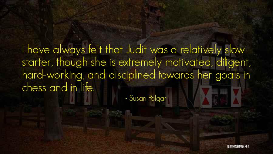 Motivated Disciplined Quotes By Susan Polgar Motivated Disciplined Quotes By Susan Polgar