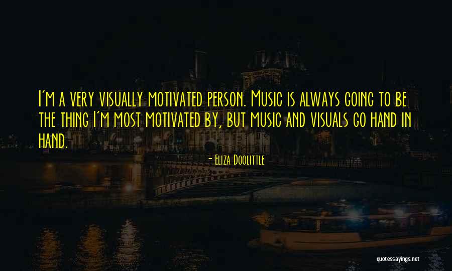Motivated Person Quotes By Eliza Doolittle Motivated Person Quotes By Eliza Doolittle