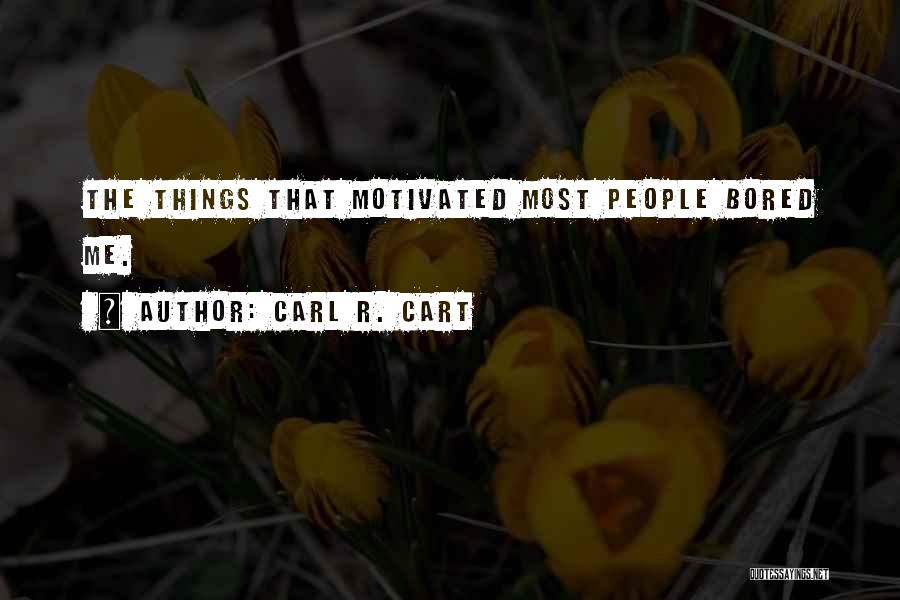 Motivated Quotes By Carl R. Cart