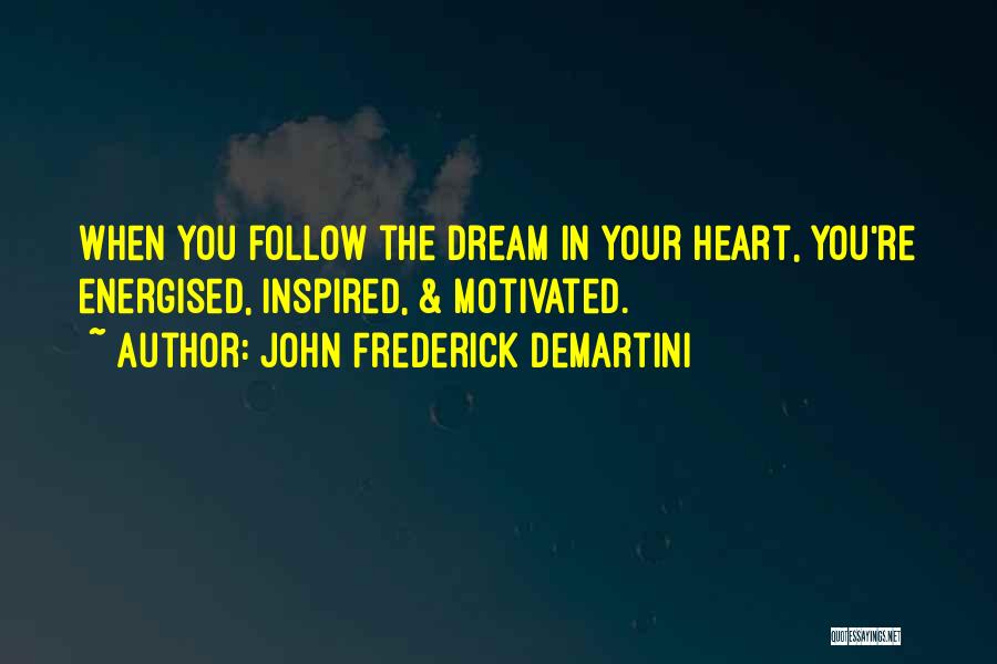 Motivated Quotes By John Frederick Demartini