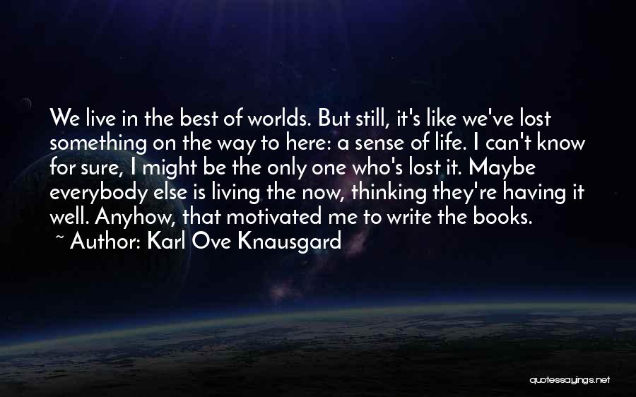 Motivated Quotes By Karl Ove Knausgard