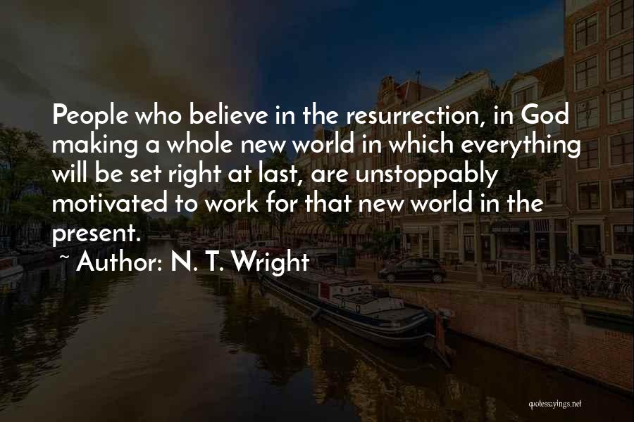 Motivated Quotes By N. T. Wright